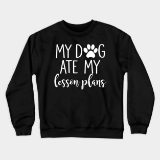 My Dog Ate My Lesson Plans Shirt Funny Teacher Gift Crewneck Sweatshirt